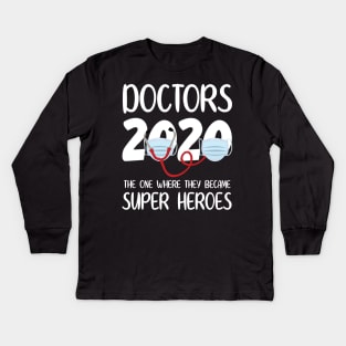 Doctors 2020 With Face Mask The One Where They Became Super Heroes Quarantine Social Distancing Kids Long Sleeve T-Shirt